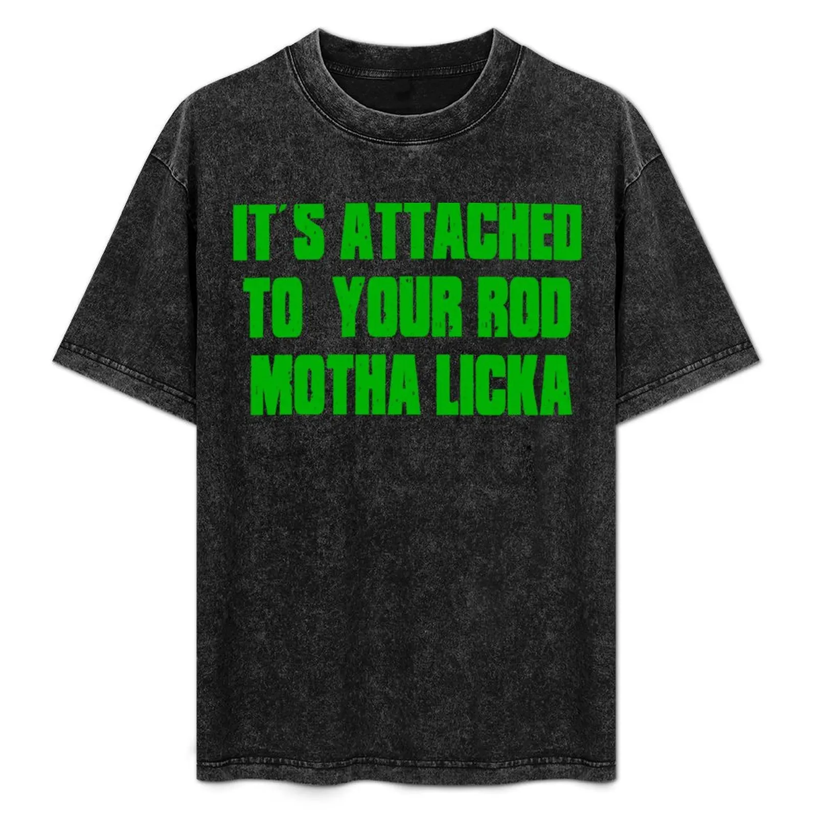 Camiseta Its Attached To Your Rod Motha Licka - Old Gregg, camiseta holgada de talla grande