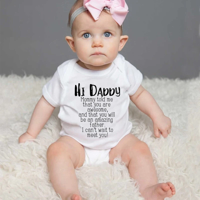 Funny Hi Daddy Mommy Told Me That You Are Awesome Newborn Baby Bodysuits Cotton Boys Girls Infant Outfits Rompers Baby Clothes