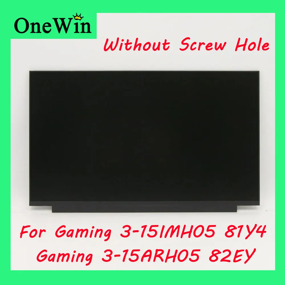 for Ideapad Gaming 3-15IMH05 81Y4 LCD Screen Without Screw Hole FHD 30pin 40pin 60HZ 120HZ Lenovo Ideapad Gaming 3-15ARH05 82EY