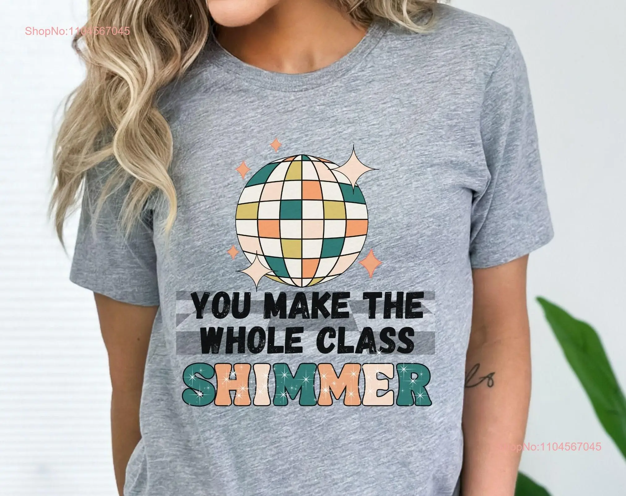 Teacher T Shirt You Make The Whole Class Shimmer Groovy Retro Cute Back To School Appreciation  long or short sleeves