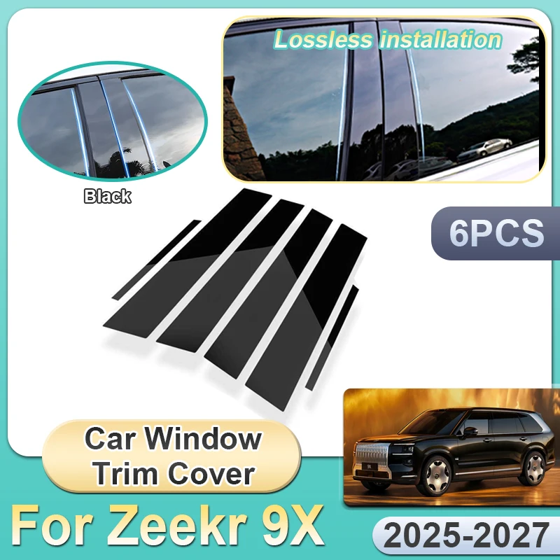 

6PCS For Zeekr 9X EX1H 2025 2026 2027 Car Window Trim Cover Bright Black Mirror Middle column stickers Anti-scratch Accessories