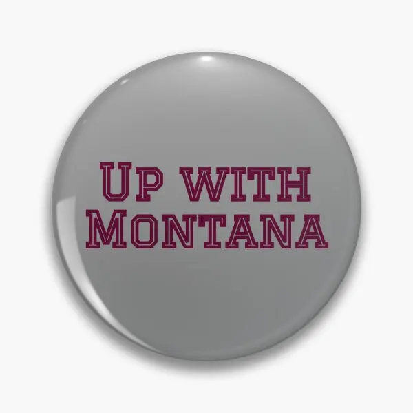 Up With Montana Fight Song  Soft Button Pin Brooch Fashion Gift Cute Collar Jewelry Clothes Hat Funny Women Badge Lapel Pin