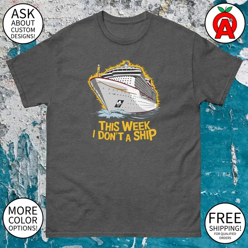 This Week I Don't Give A Ship Adult Unisex Vintage Nautical Graphic Tee - Gifts for Cruiser, Partier, Vacationer