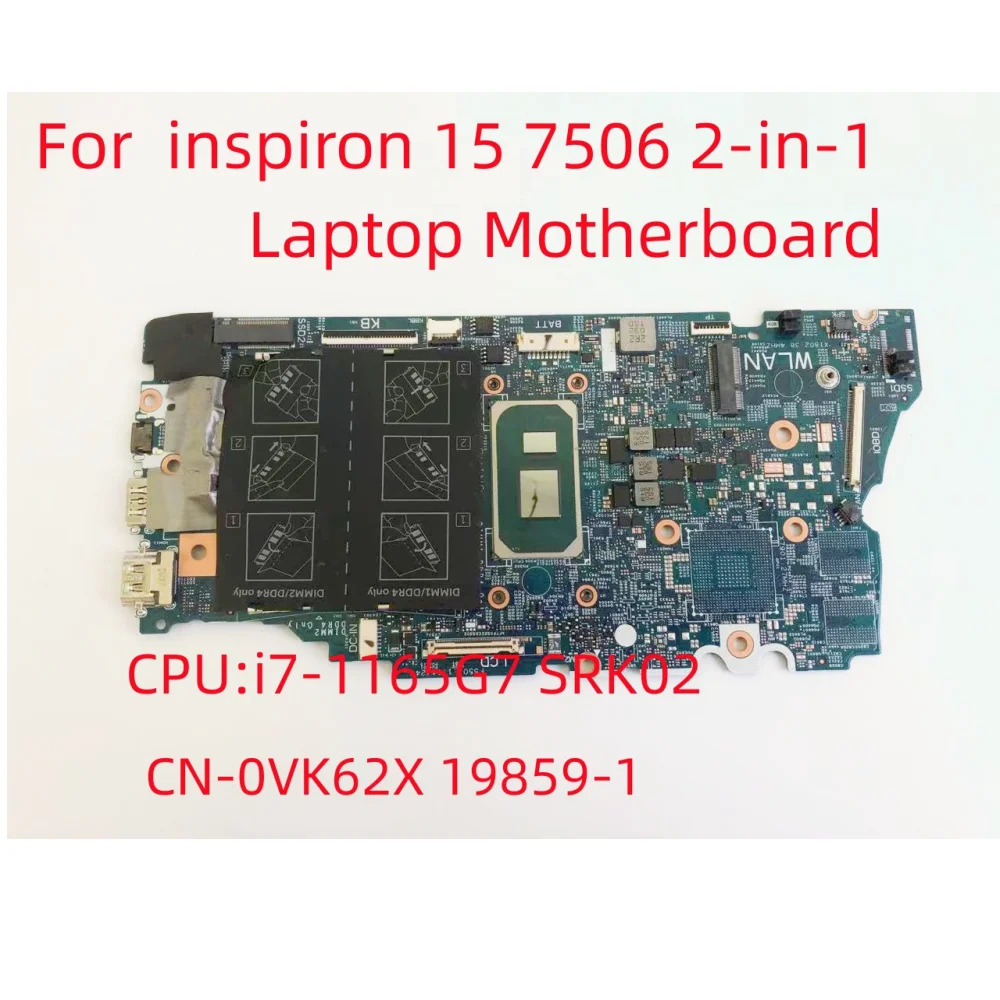 For Dell inspiron 15 7506 2-in-1 Laptop Motherboard i7-1165G7 SRK02 CN-0VK62X VK62X 0VK62X 19859-1 100% Test OK