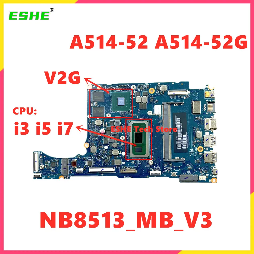 NB8513_MB_V3 Motherboard For Acer Aspire A514-52 A514-52G Laptop Motherboard With CPU i3 i5 i7 RAM 4GB 2GB Video Card NBHDX11002