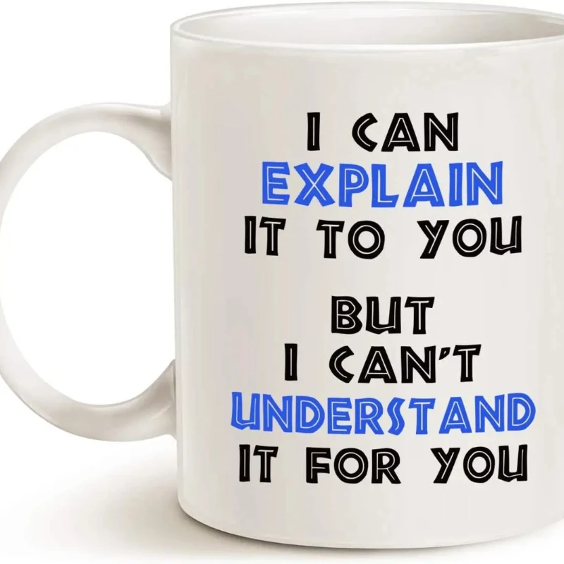 Funny Atlancup Coffee Cup, I Can Explain It To You But I Cannot Understand It for You, Best Engineering Gifts for Atlancup