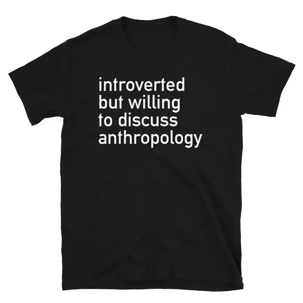 Introverted But Willing To Discuss Anthropology Archaeology Linguistics Forensics Sociology T Shirt