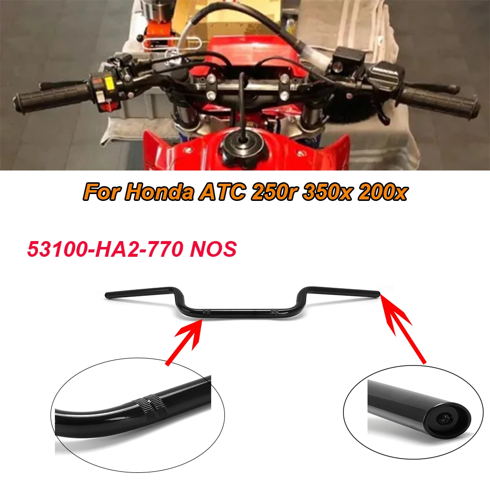 

1 Pc NEW Motorbikes Handlebars For Honda ATC 250r 350x 200x Repro Handle Bars OEM 53100-HA2-770 Motorcycle Accessories