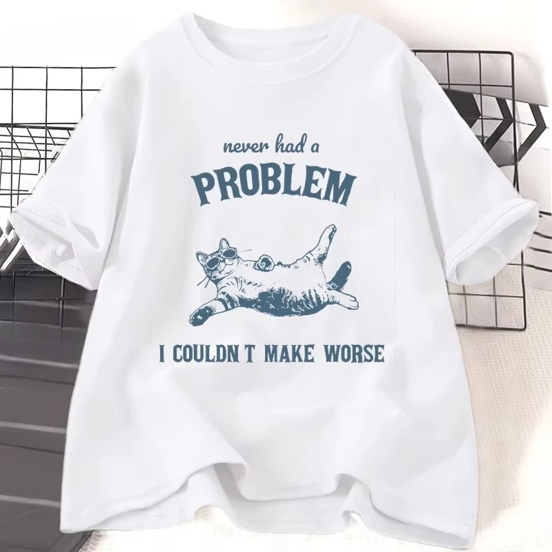 Never Had A Problem I Couldn't Make Worse Tees Cotton T-shirt Funny Cat Vintage Animal Sayings T Shirt Summer Casual Top Clothes