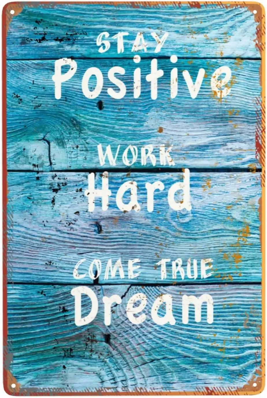 Motivational Signs for Home & Office, Stay Positive, Work Hard & Come True Dream Inspirational Signs, Wall Art Tin Signs