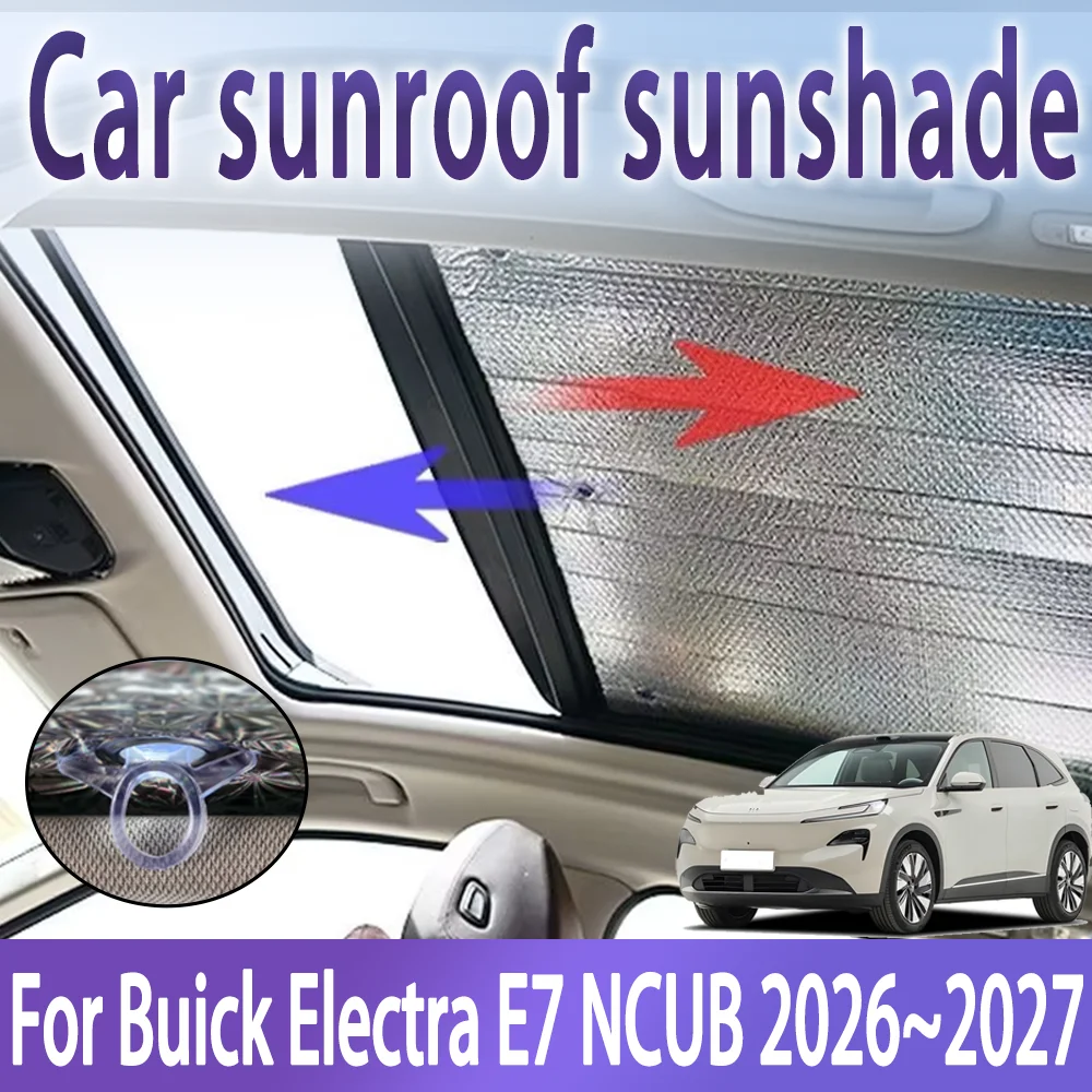 Car Sunroof Sunshades For Buick Electra E7 NCUB 2026~2027 Auto Skylight Roof Sunscreen Heat Insulation Anti-UV Accessories