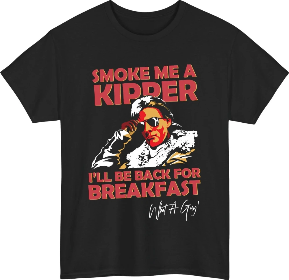 Smoke Me A Kipper Retro Sci-fi T-Shirt - Movie Unisex Meme British TV Tee Top Graphic Short Sleeve Casual Crew Neck T Shirt