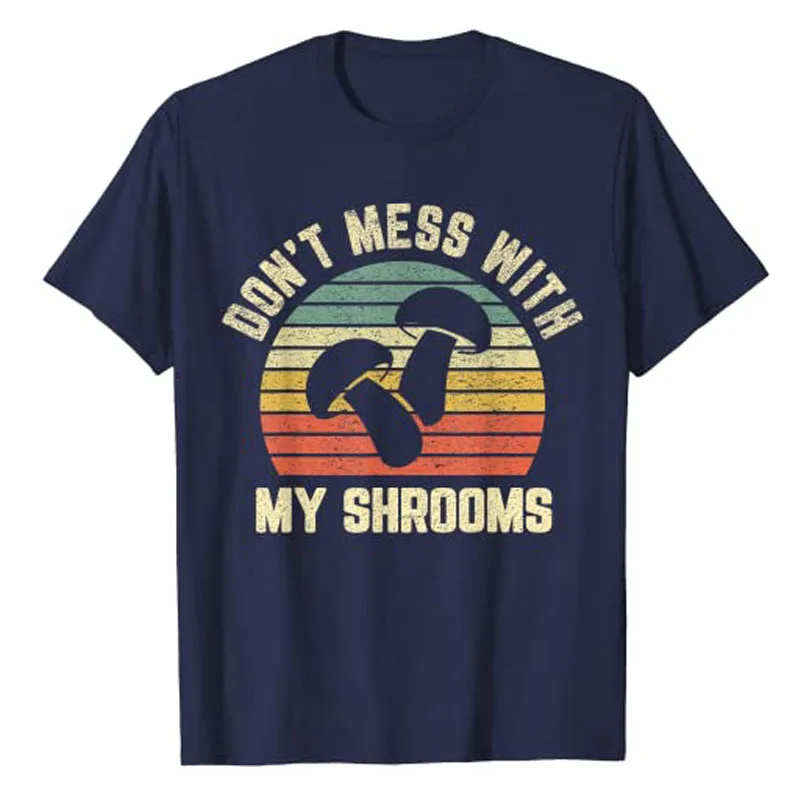 Funny Mushroom Shirt Don't Mess Shrooms Retro Mushrooms Lover T-Shirt Cool Graphic Tee Tops Fashion Short Sleeve Awesome Outfits