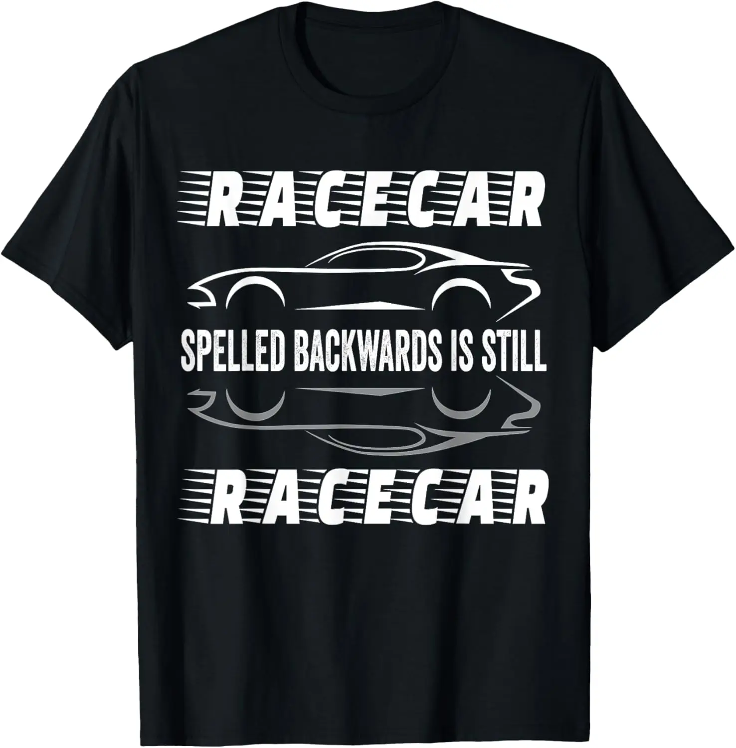 

Racecar Spelled Backwards Is Still Racecar - Palindrome T-Shirt