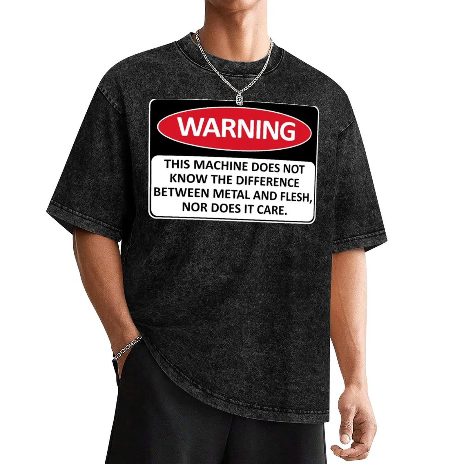 

Warning This Machine Does Not Know The Difference Between Metal And Flesh - Meme, Oddly Specific, Machine Safety T-Shirt