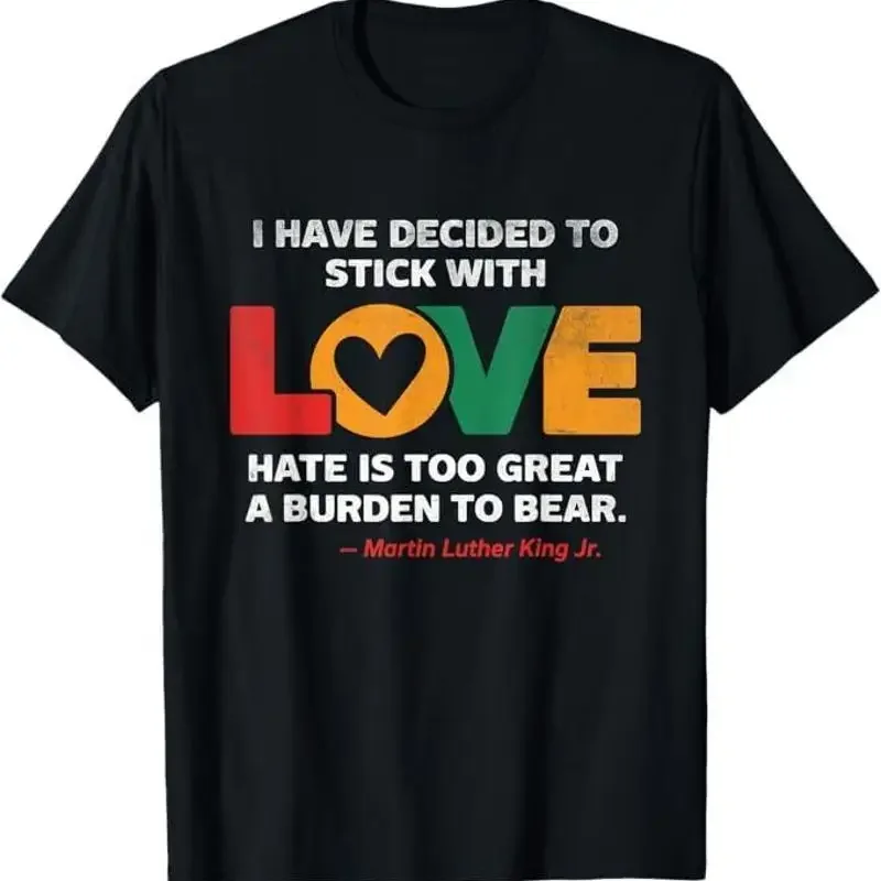 I Have Decided To Stick With Love MLK Black History Month T-Shirt