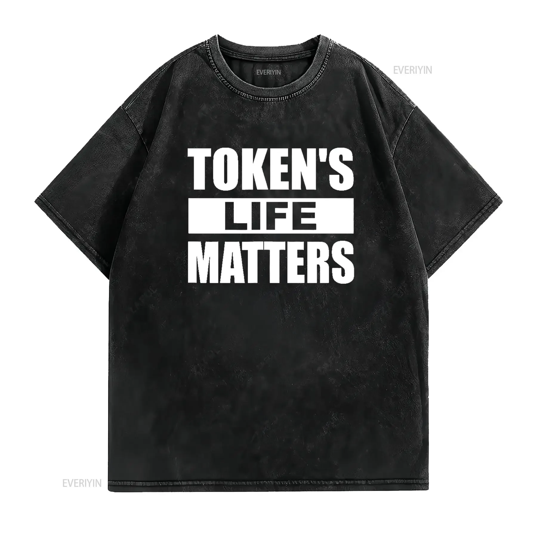 Token s Life Matters Funny T Shirt vintage Washed Slightly Breathable Casual graphic streetwear fashion Versatile Stretched