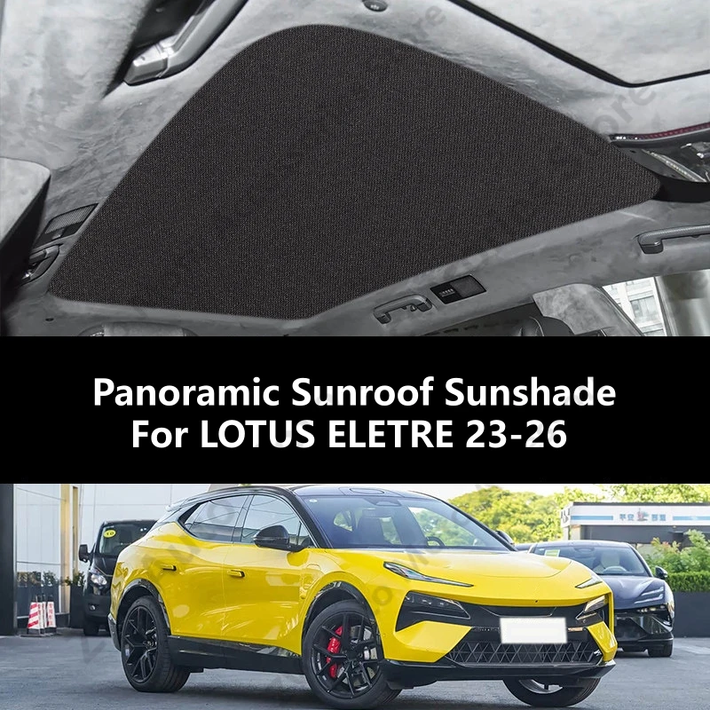 

For LOTUS ELETRE 23-26 Panoramic Sunroof Sunshade,Car Interior Thermal Insulation And Sun Protection Accessories Refit