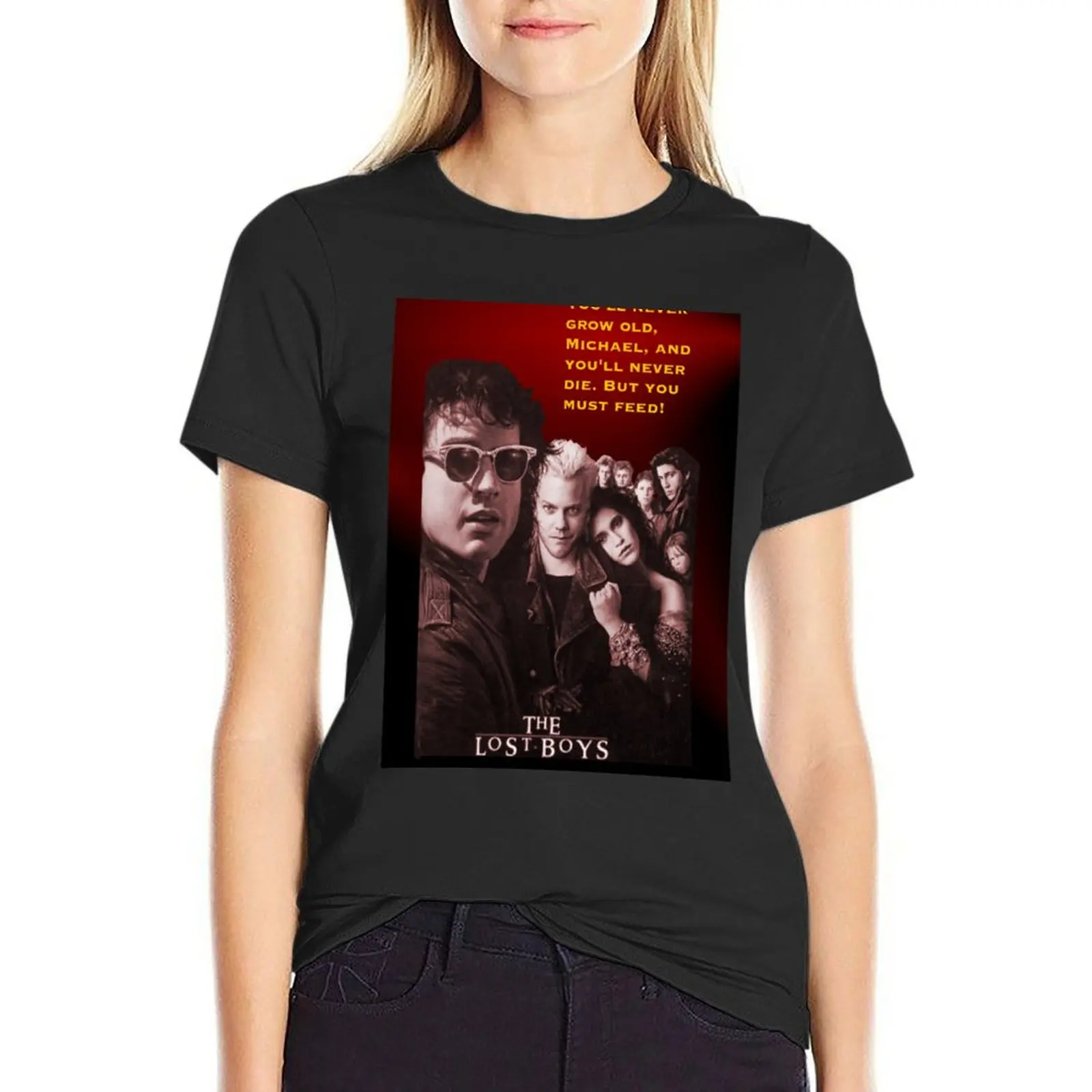 Lost Boys - You'll never grow old Michael, and you'll never die. But you must feed. T-Shirt summer top black t shirts for Women