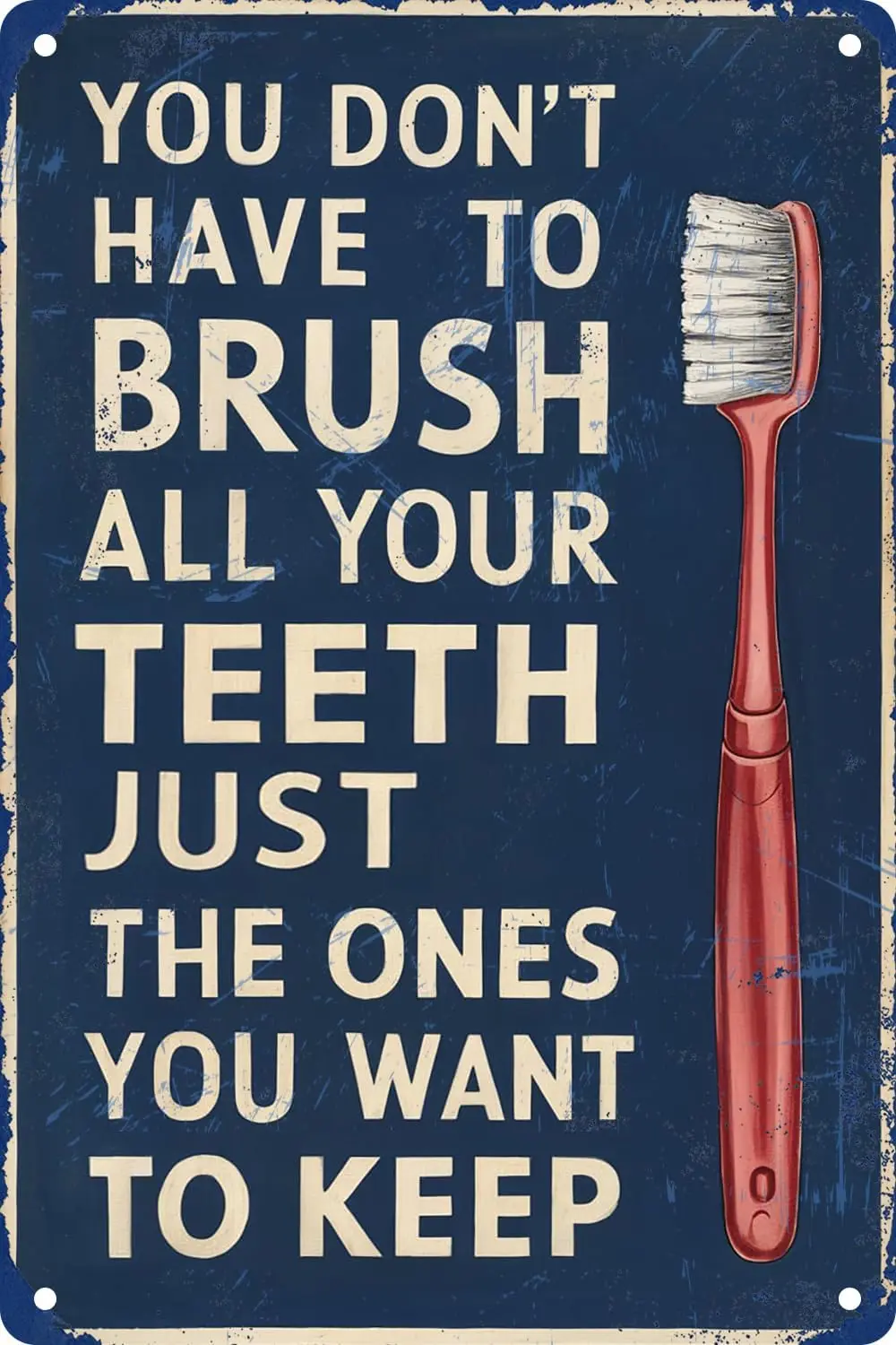 You Don't Have To Brush All Your Teeth Just The Ones You Want to Keep Retro Metal Tin Signs For Home Bathroom Restroom  sign