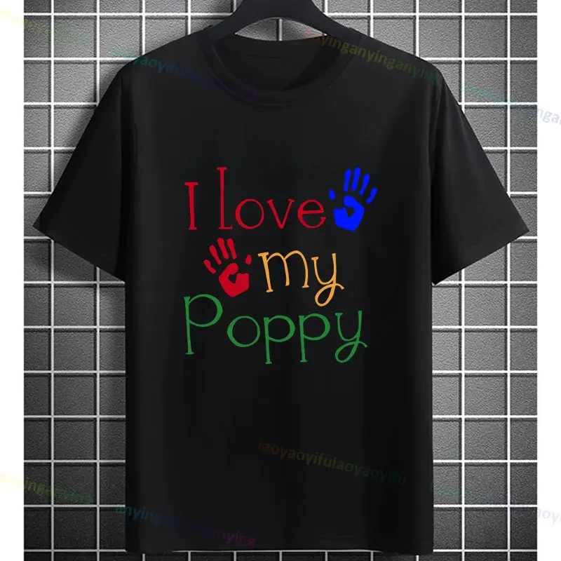 I Love My Poppy Funny Slogan T-shirt Humorous Casual Short-sleev Pure Cotton Men's Clothes