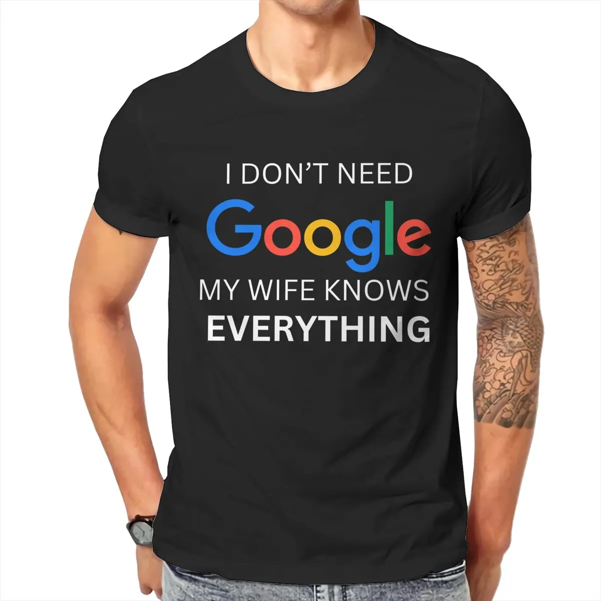 Men  I don't need google, my wife knows everything  T shirts Men's  High Quality Pure Cotton  T-shirt Cotton Short Sleeves