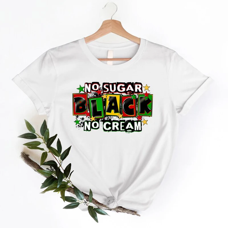 No Sugar Black No Cream Slogan T-shirt Spot Graphic Print Tee Melanin Women Casual Cotton Top Custom Clothing