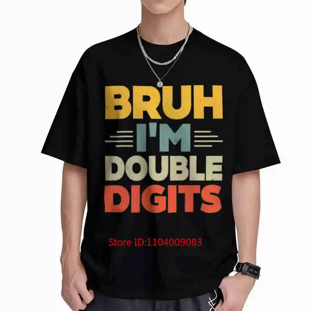 Bruh I'm Double Digits 10 Year Old Boy 10th Birthday Short Sleeve Tee 100% Cotton T-Shirt