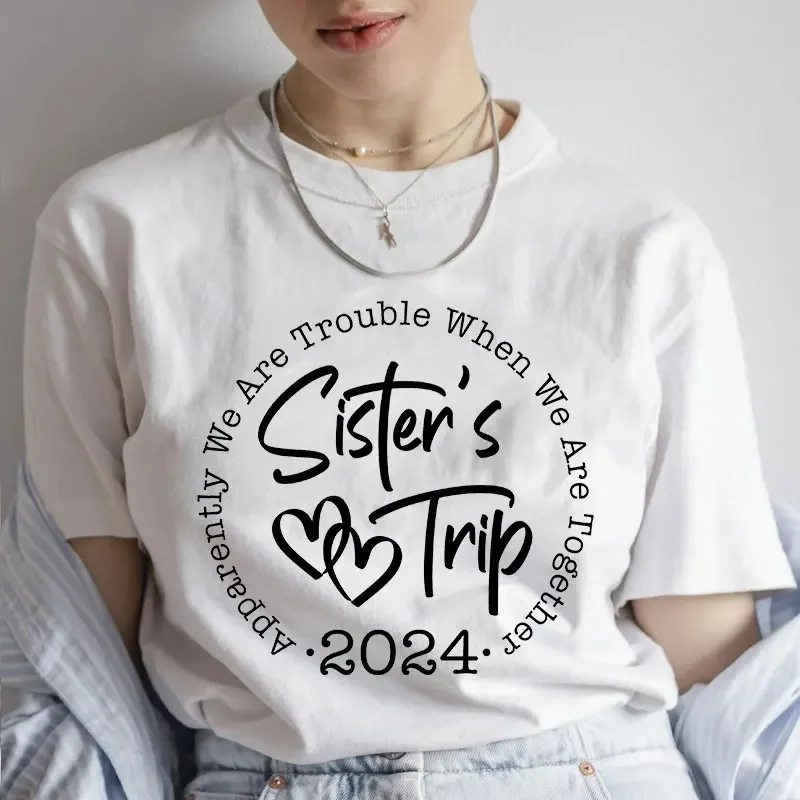 

Sister's Trip 2024 Shirts for Women Top Clothing Apparently We Are Trouble When We Are Together Print Tee Women T-shirts Clothes