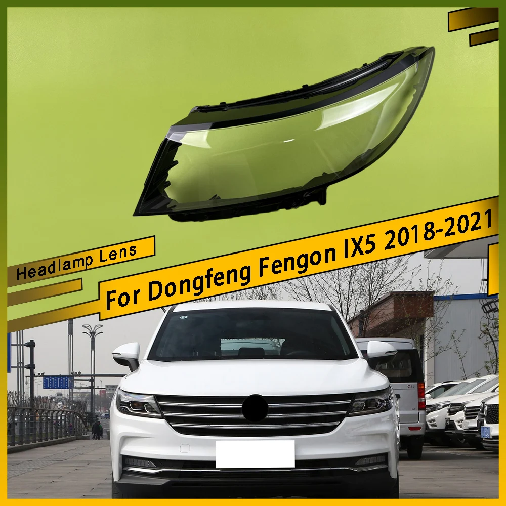 For Dongfeng Fengon IX5 2018 - 2021 Car Left Right Front Headlight Lens Cover Transparent Headlamp Shell Car Accessories