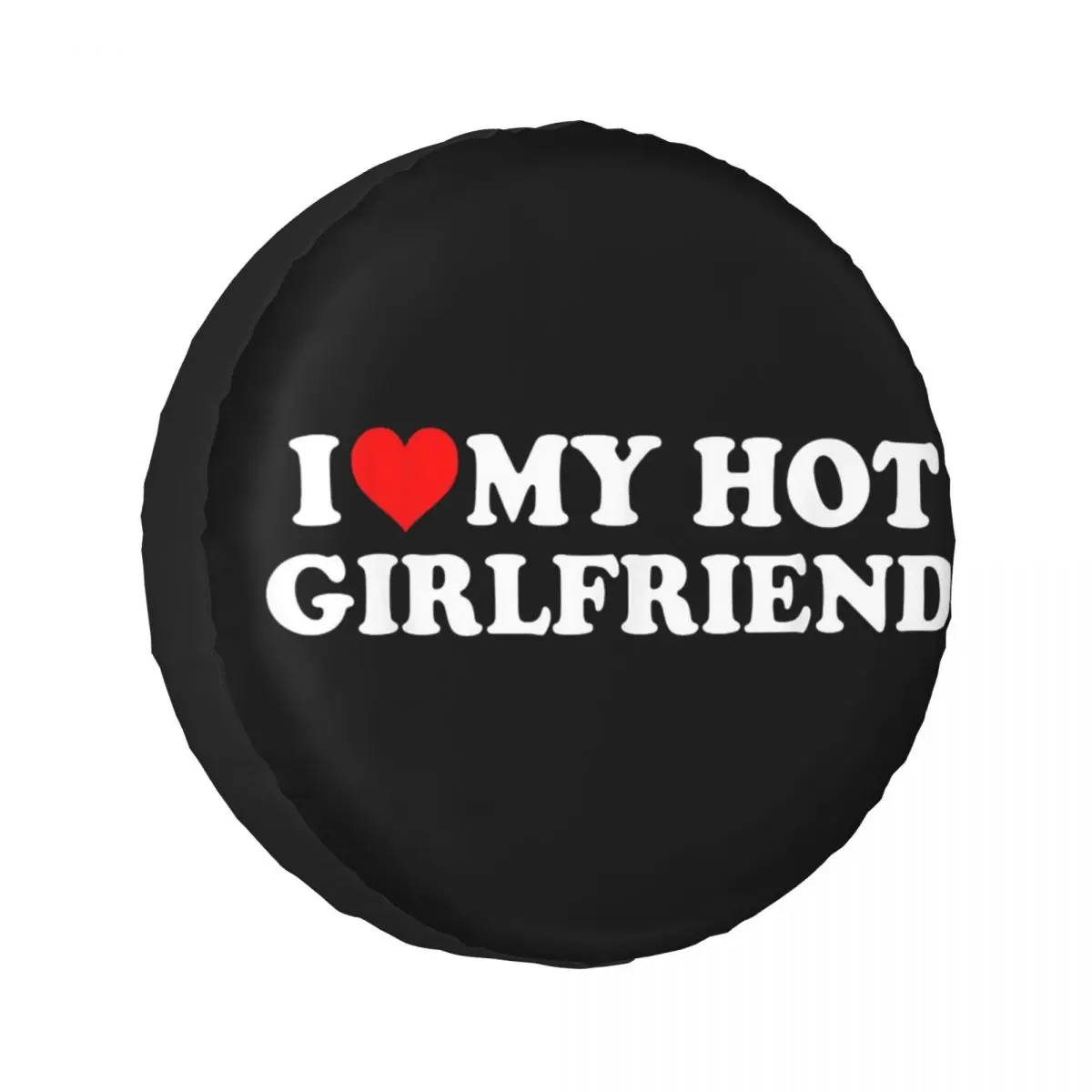 

Чехол для запасного колеса I Love My Hot Girlfriend - I Heart My Hot Girlfriend для автомобиля 4x4, защитные чехлы для колес 14 дюймов, 15 дюймов, 16 дюймов, 17 дюймов