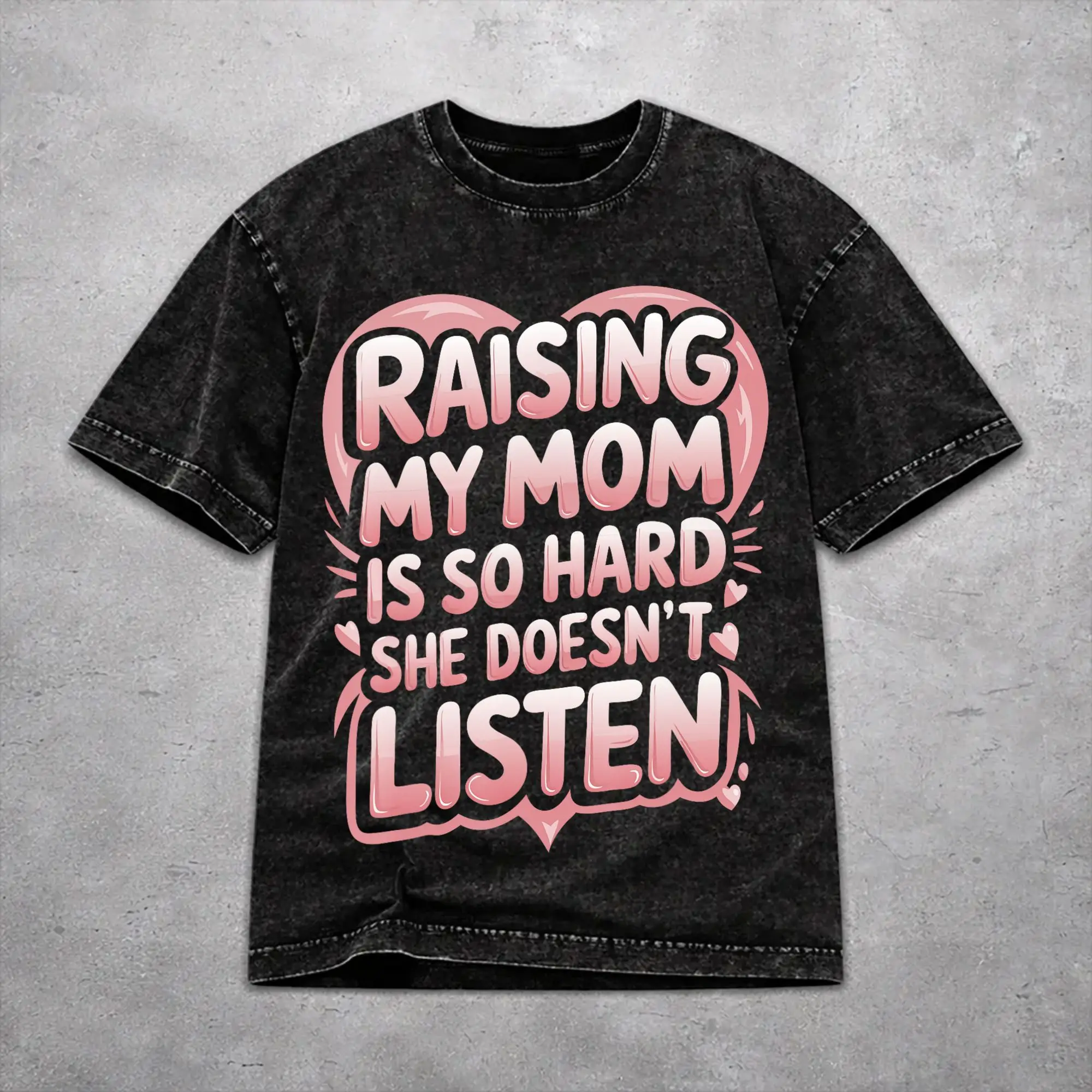 Women Men Raising My Mom Is So Hard She Doesn'T Listen T Shirt Graphic Washed Cotton  Casual Outfit Tees