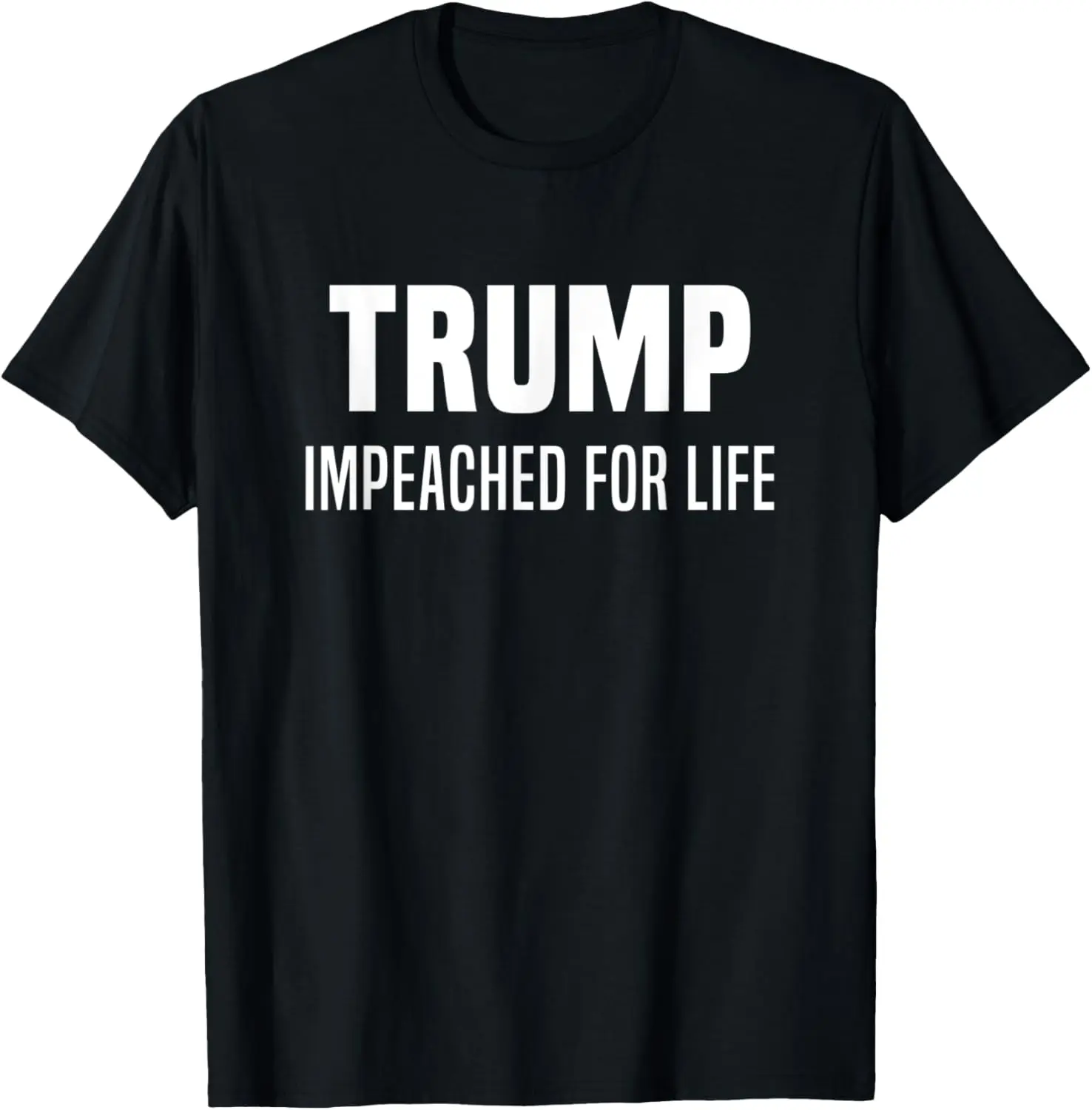 Donald Trump Impeached For Life T-Shirt