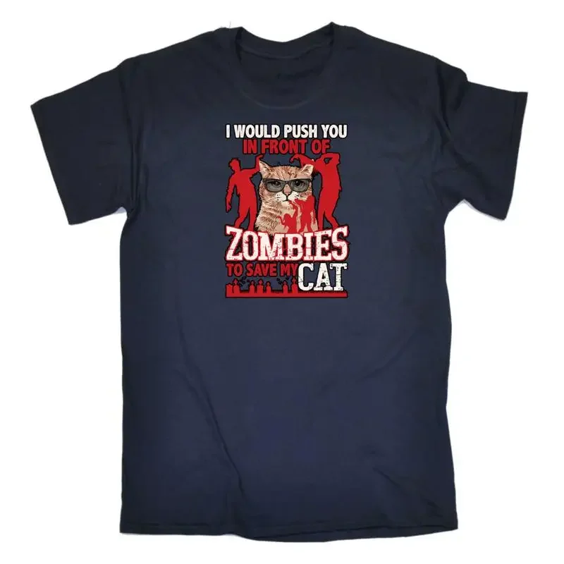 I Would Push You In Front Of Zombies To Save My Cat Cats Mens T Shirt