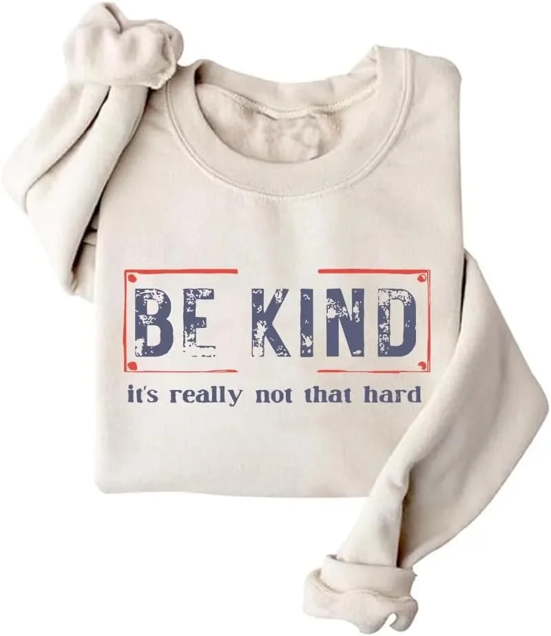 Be Kind It's Really Not That Hard Sweatshirt Be Kind It's Really Not That Hard Shirt Unisex Graphic Sweatshirt Hoodie