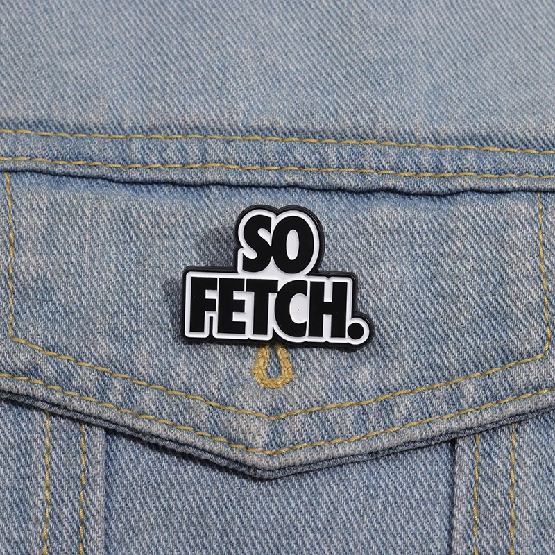 SO FETCH Fun Fashion English Letters Creative Cartoon Jewelry Clothes Lapel Pins Backpack Accessories Gifts For Friends