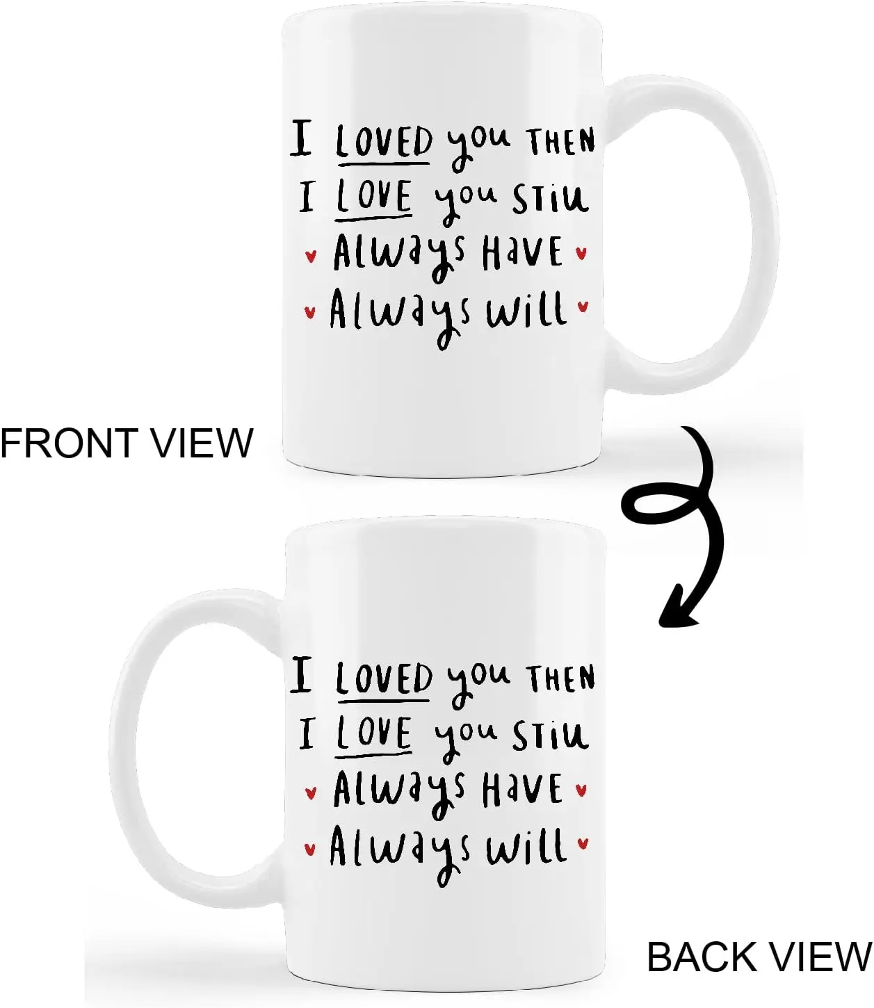 I Love You Mug Cup,I Loved You Then I Love You Still Always Have Always Will Ceramic Mug-11oz Coffee Milk Tea Mug Cup,Wife Gifts