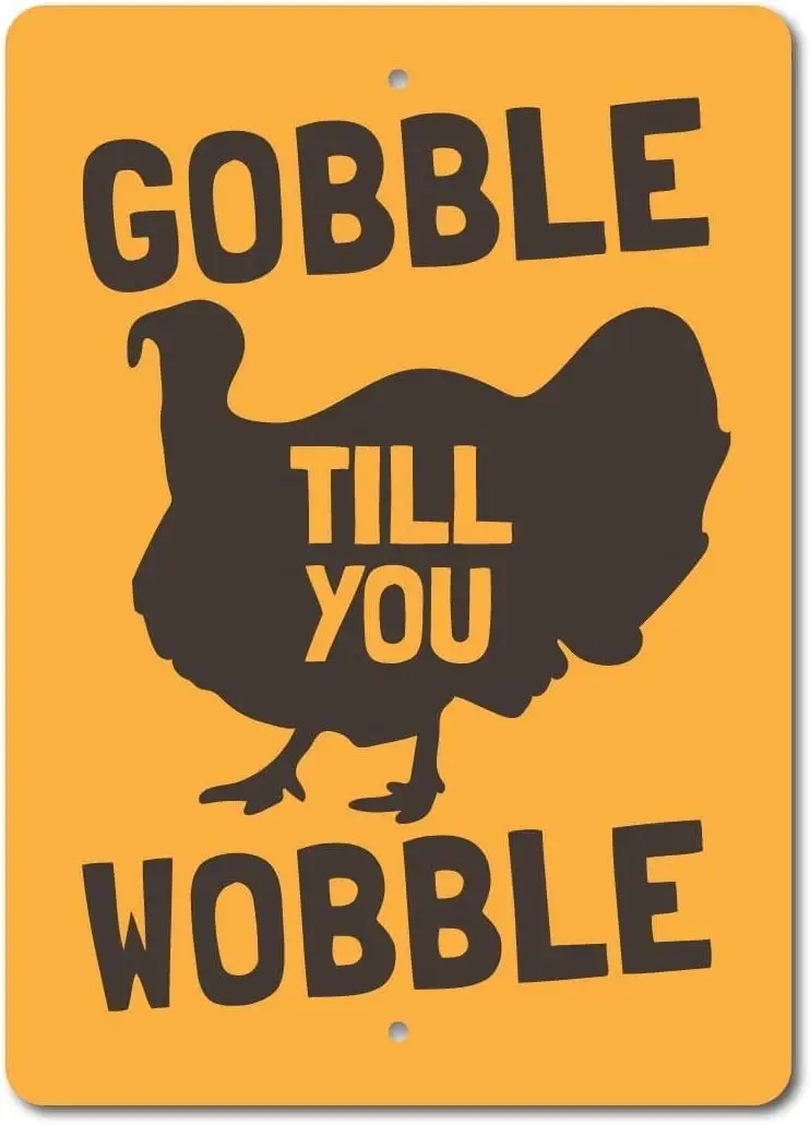 Gobble Till You Wobble Sign Gobble Sign Turkey Metal Sign es, Tinsigneua31253-aluminum