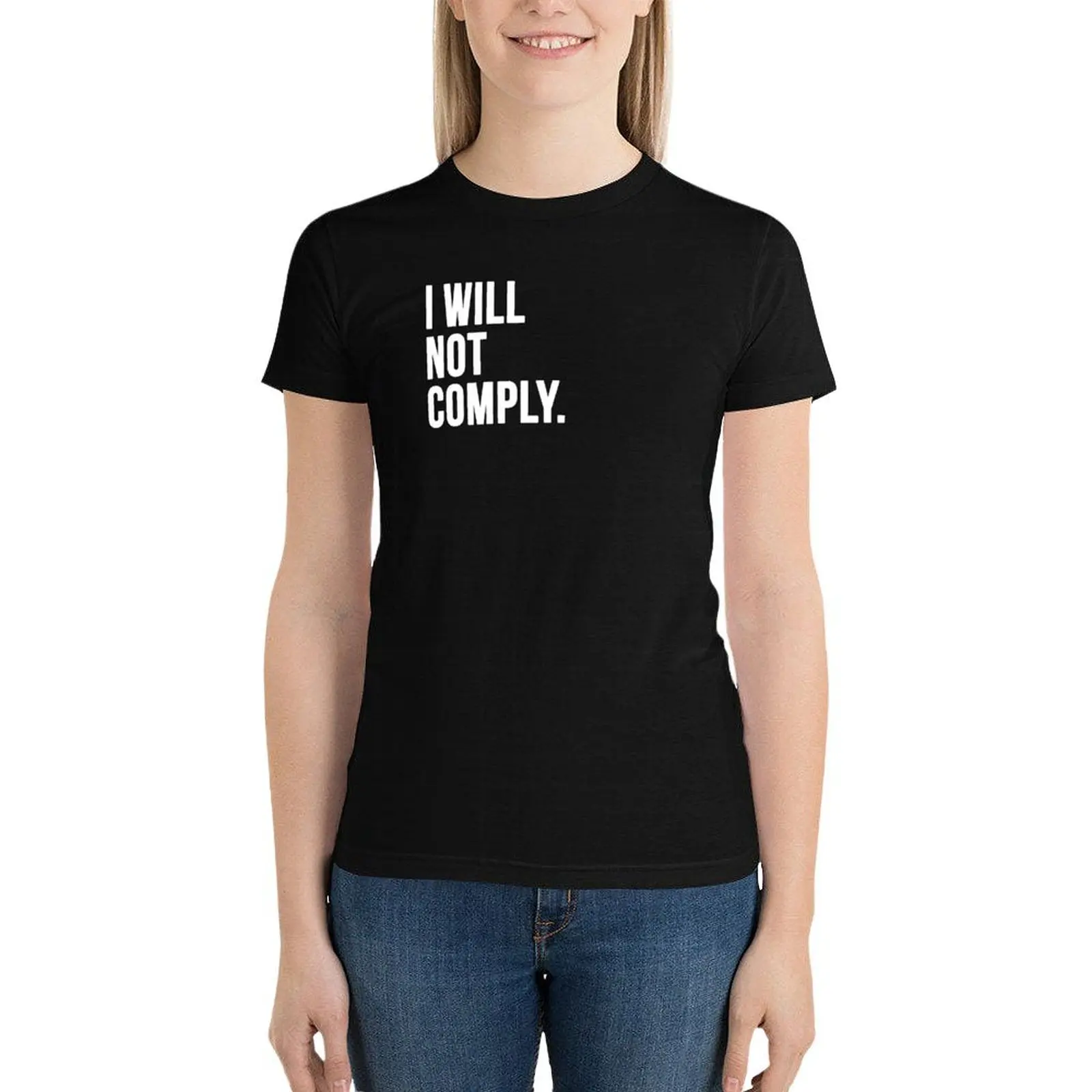 

I Will Not Comply T-Shirt graphics funny shirts graphic tees Women's cotton t-shirt