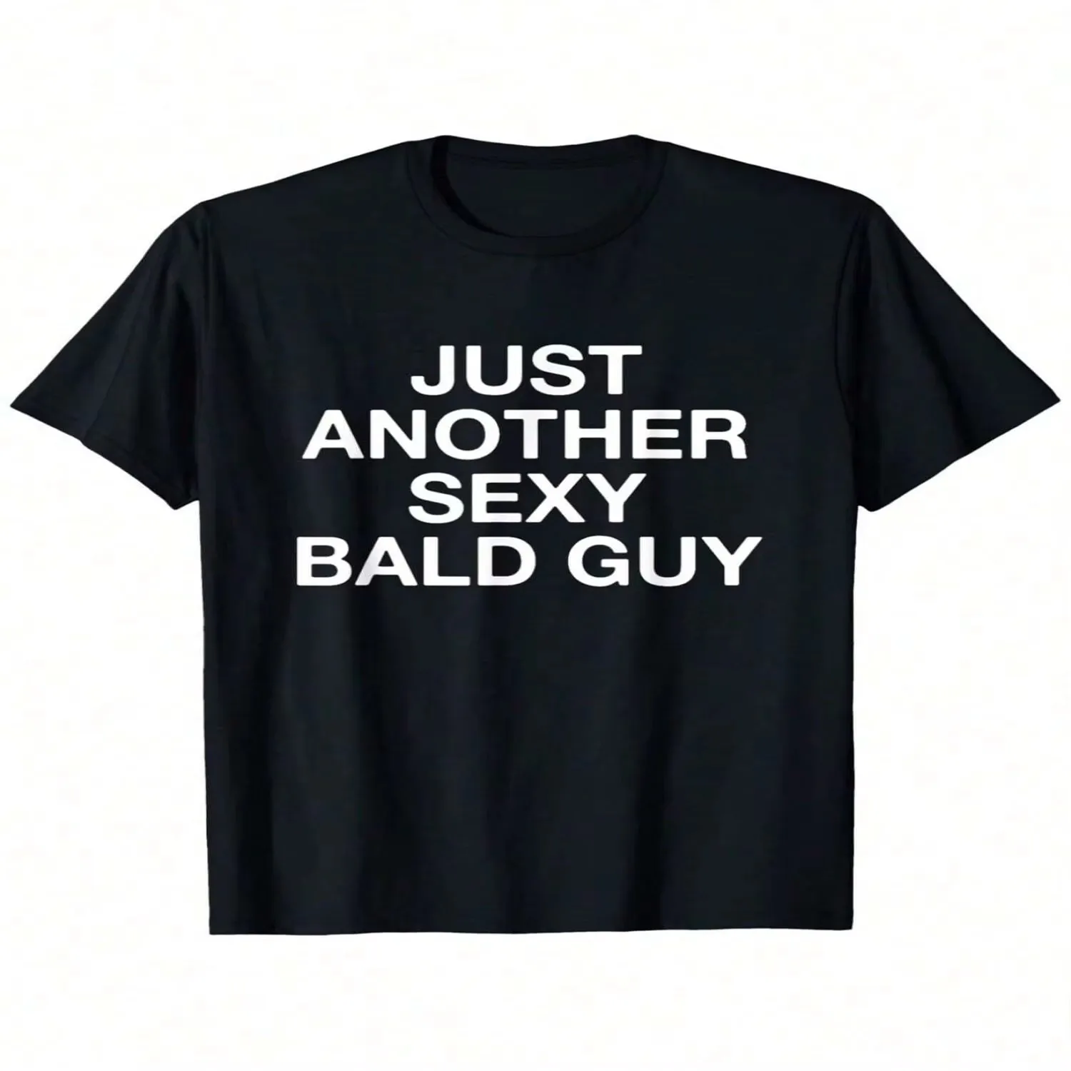 Oversize Another Sexy Bald Funny T-Shirt For Men And Women General Cotton Casual Round Collar Outdoor Short-Sleeved T-Shirt Going Out Outfit lightweight tshirt, unisex t-shirt