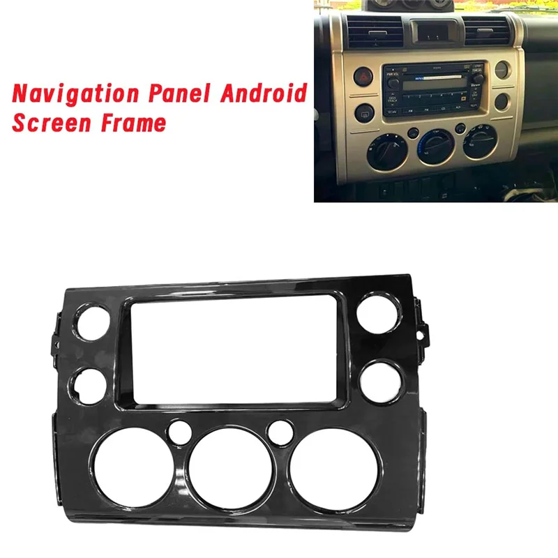 

For Toyota FJ-Cruise 2007-2018 Compatible Car Navigation Panel Android Screen Frame Large Screen DVD Frame
