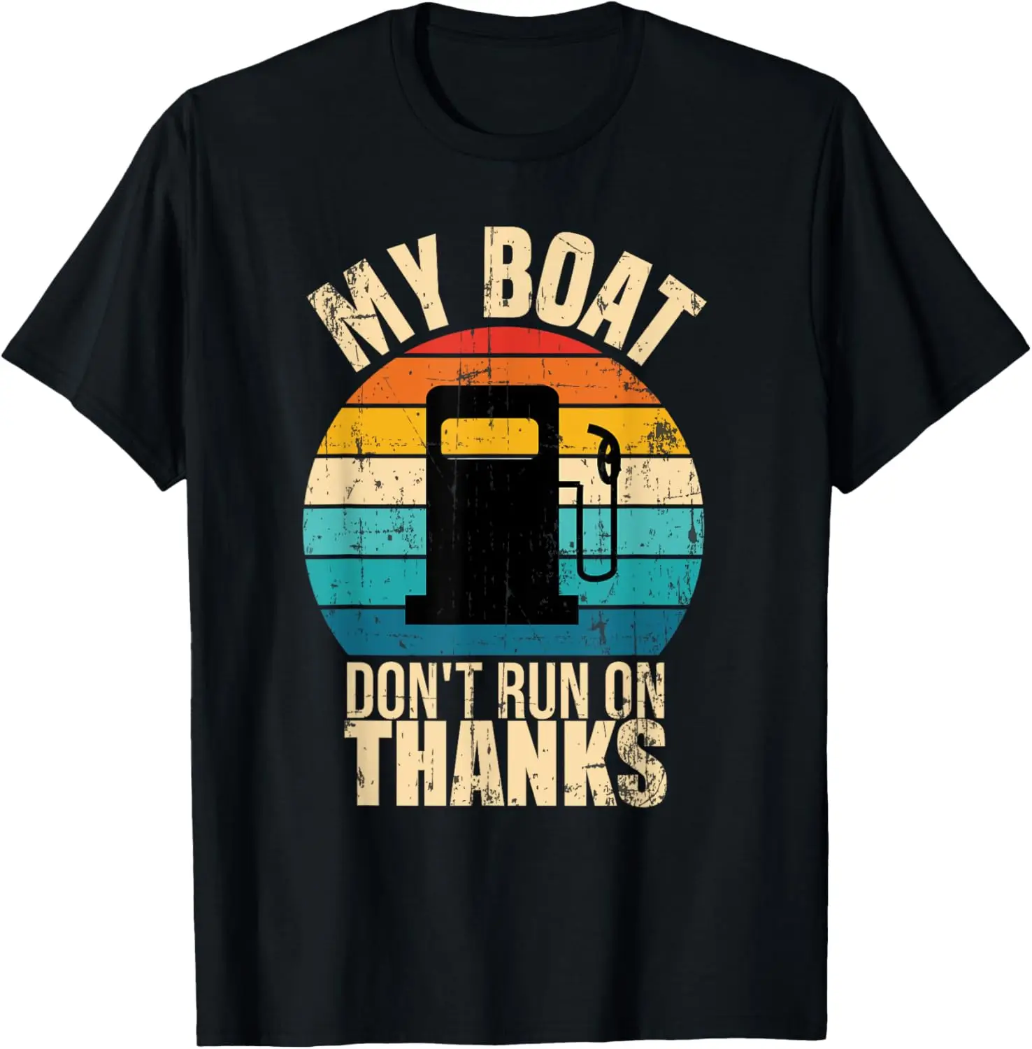 

My Boat Doesn't Run On Thanks Funny Boat Owners T-Shirt