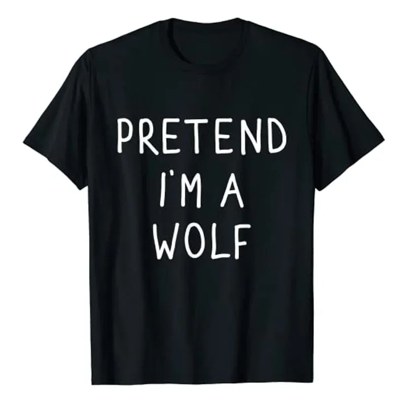 Pretend I'm A Wolf Funny Lazy Halloween Costume T-Shirt Letters Printed Sarcasm Sayings Quote Graphic Tee Tops Gift Idea