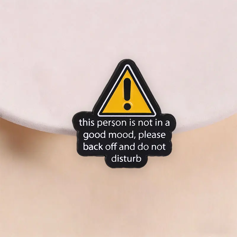 Funny Yellow Warning Sign Enamel Badge Not In A Good Mood Don't Disturb Slogan Triangle Danger Symbol Humorous Pin Jewelry Gift