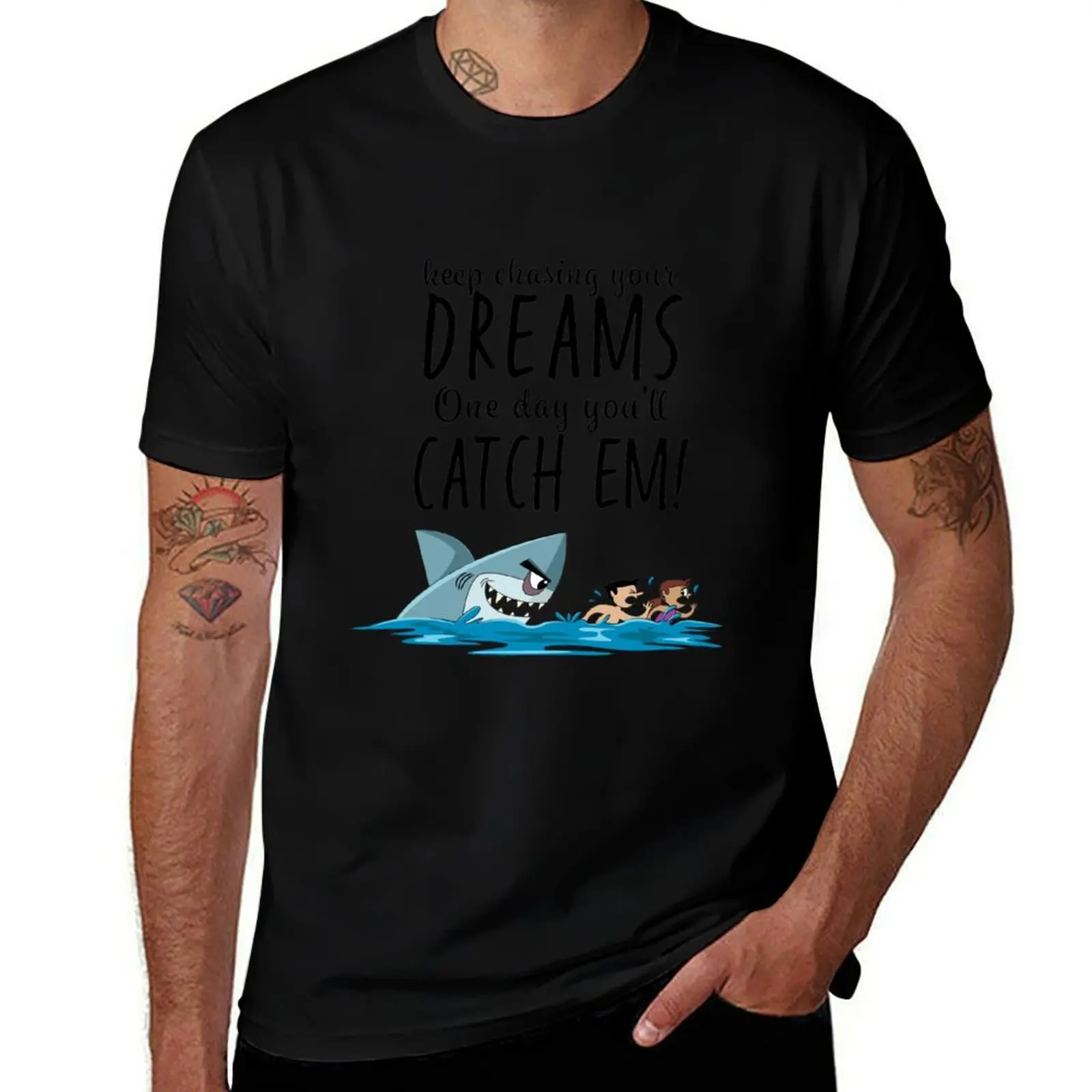 

Keep Chasing your Dreams One Day You'll Catch Em T-Shirt t shirts for man cotton soft anime tshirt man t shirt luxury T-Shirt