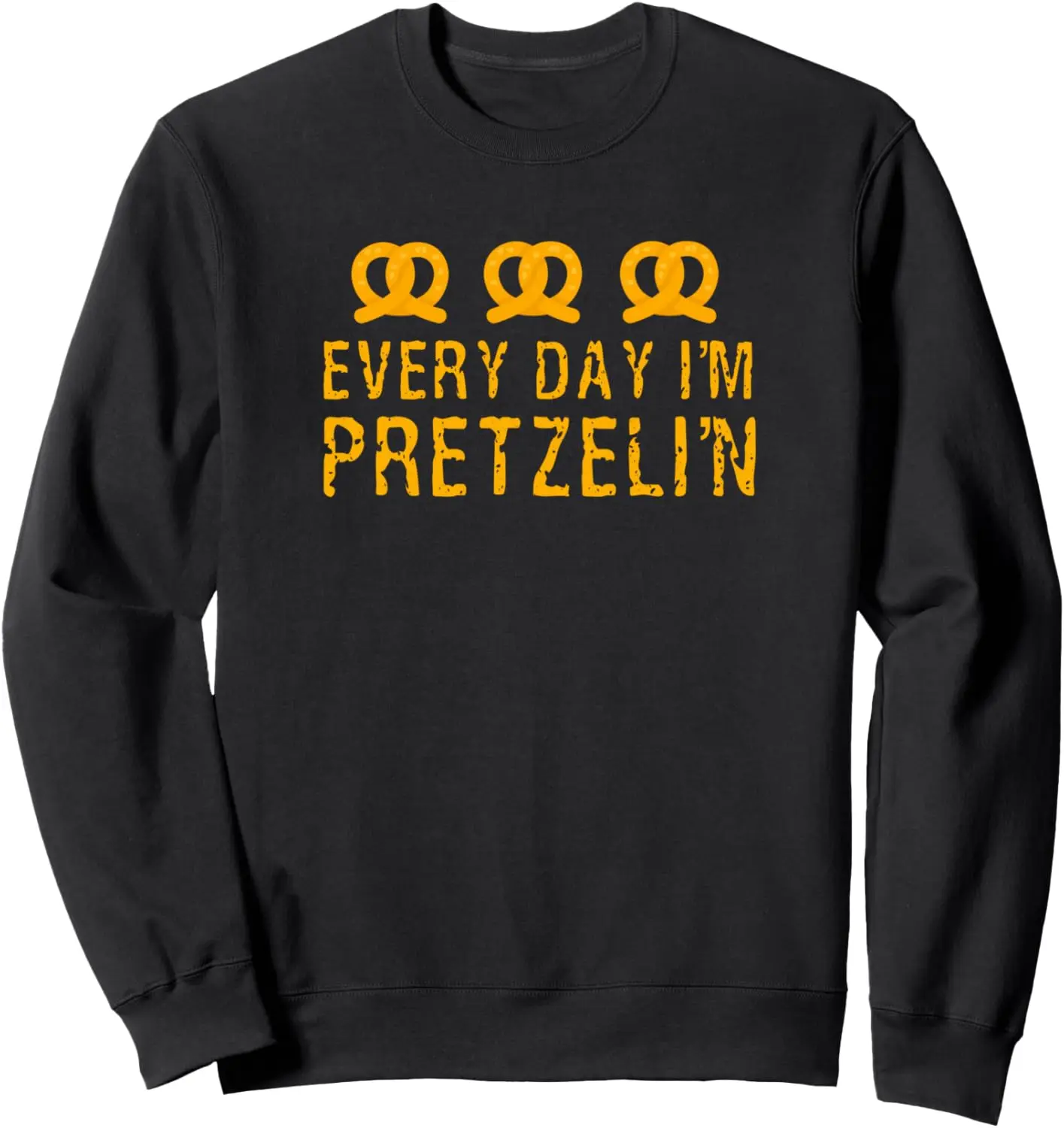 Everyday I'm Pretzelin' Pretzel Day Baker And Pretzel Lover Sweatshirt