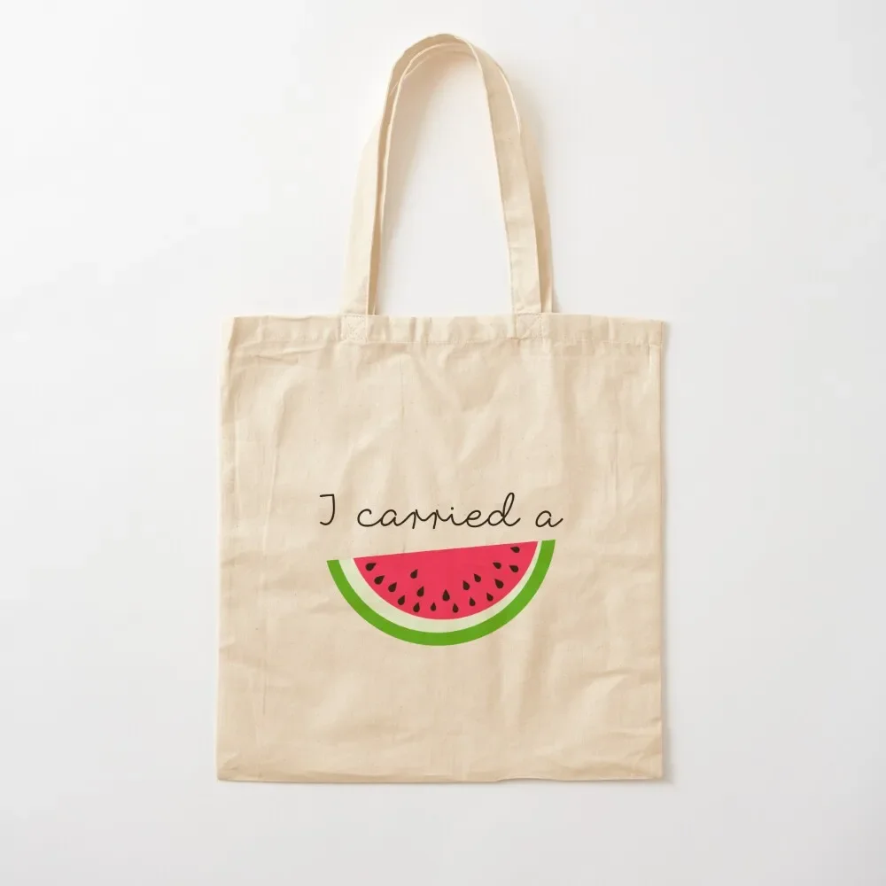 

I Carried A Watermelon Tote Bag Shopper foldable reusable bag Women's tote bag