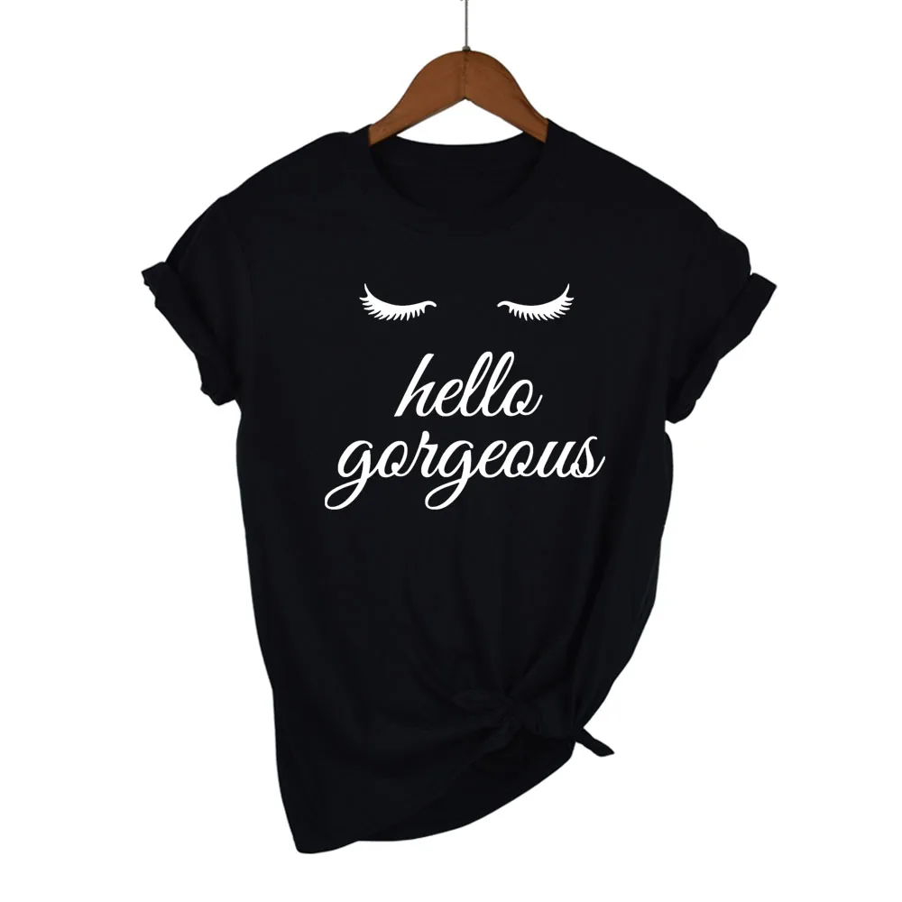 Hello Gorgeous eyelash Printed T-shirts Women Summer Shirts for Women Sleeve Graphic Tee Harajuku Crew Neck Camisetas Mujer