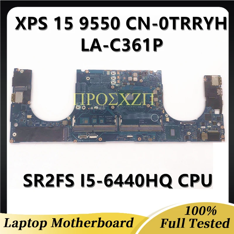 

CN-0TRRYH 0TRRYH материнская плата для ноутбука DELL XPS 15 9550 5510, материнская плата с процессором SR2FS I5-6440HQ 100% полностью протестирована