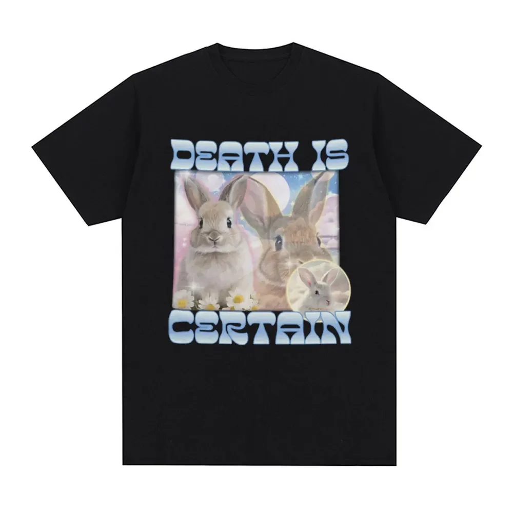 Death Is Certain Cute Bunny Funny Meme Graphic T Shirt Men Women Clothing Fashion Harajuku T-shirts Cotton T-shirt Streetwear